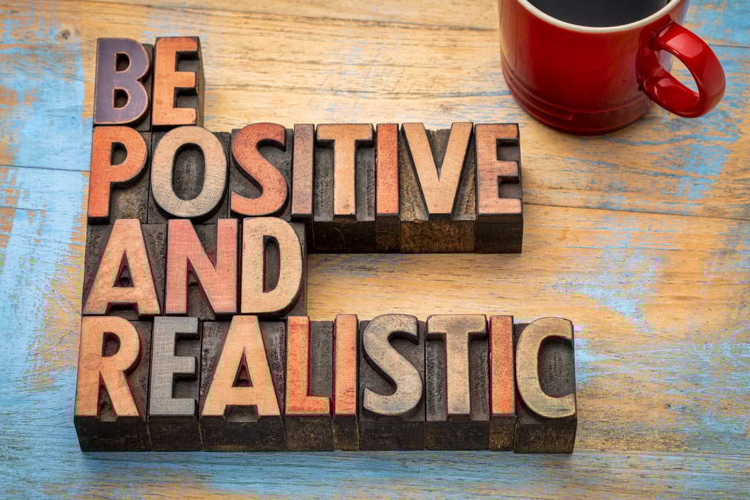 be positive and realistic